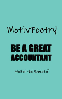 MotivPoetry: Be a Great Accountant (Motivpoetry Book)