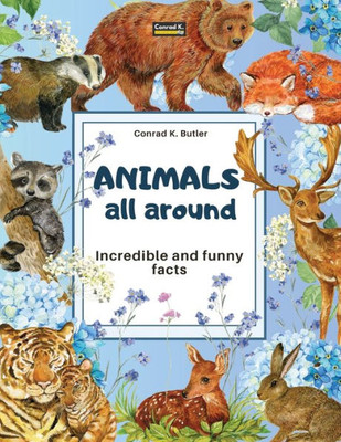 Animals All Around: Incredible and Funny Facts, a picture book for children about animals from around the world