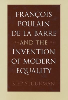 François Poulain de la Barre and the Invention of Modern Equality