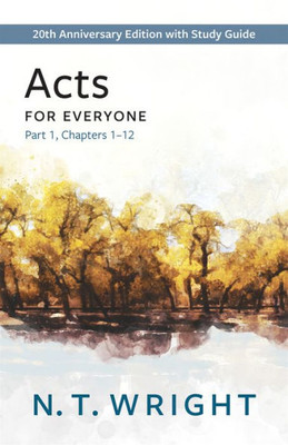 Acts for Everyone, Part 1: 20th Anniversary Edition with Study Guide, Chapters 1-12 (The New Testament for Everyone)