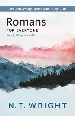 Romans for Everyone, Part 2: 20th Anniversary Edition with Study Guide, Chapters 9-16 (The New Testament for Everyone)