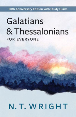 Galatians and Thessalonians for Everyone: 20th Anniversary Edition with Study Guide (The New Testament for Everyone)