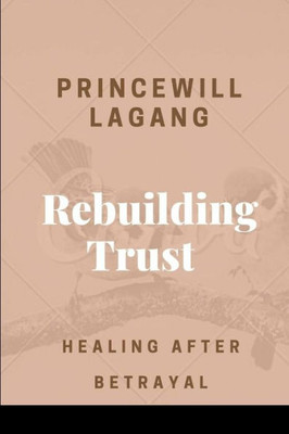 Rebuilding Trust: Healing After Betrayal
