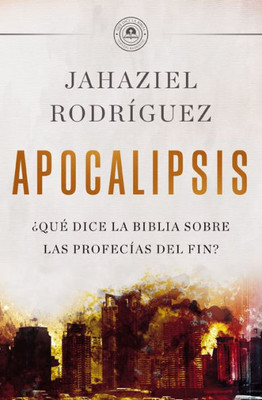 APOCALIPSIS: ¿QuE dice la Biblia sobre las profecías del fin? (Spanish Edition)