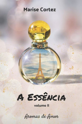 A Essência II: Aromas de Amor (Portuguese Edition)