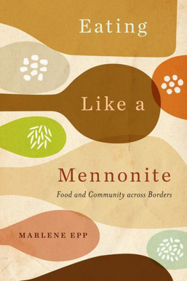 Eating Like a Mennonite: Food and Community across Borders