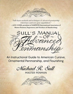 Sull's Manual of Advanced Penmanship: An Instructional Guide to American Cursive, Ornamental Penmanship, and Flourishing