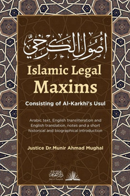 Islamic Legal Maxims: Consisting of Al-Karkhi's Usul