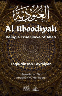 Al Uboodiyah: Being a True Slave of Allah