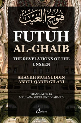 Futuh Al Ghaib: The Revelations of the Unseen