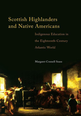 Scottish Highlanders and Native Americans: Indigenous Education in the Eighteenth-Century Atlantic World