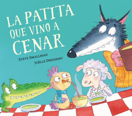La patita que vino a cenar / The Duck Who Came for Dinner (La ovejita que vino a cenar) (Spanish Edition)