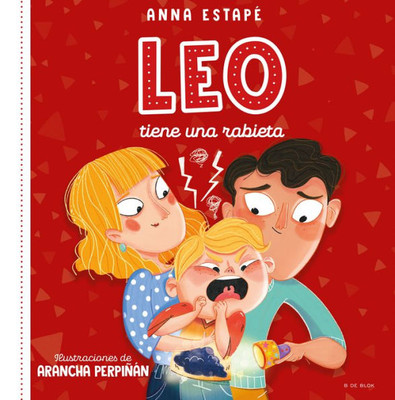 Leo tiene una rabieta. Un cuento para afrontar el enfado con empatía /Leo Is Hav ing a Temper Tantrum (Spanish Edition)