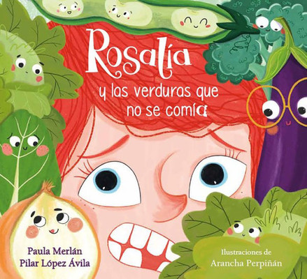 Rosalía y las verduras que no se comía / Rosalia and the Veggies She Didn't Want to Eat (Spanish Edition)
