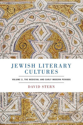 Jewish Literary Cultures: Volume 2, The Medieval and Early Modern Periods