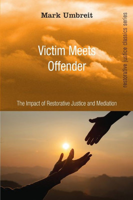 Victim Meets Offender (Restorative Justice Classics)