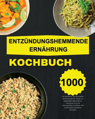 Entzündungshemmende Ernährung Koochbuch (German Edition)