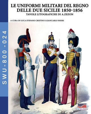 Le uniformi militari del Regno delle Due Sicilie 1850-1856 (Italian Edition)