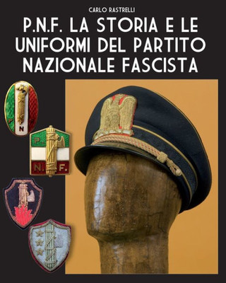 P.N.F. La storia e le uniformi del Partito Nazionale Fascista (Soldiers, Weapons & Uniforms - 900) (Italian Edition)