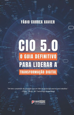 CIO 5.0: O guia definitivo para liderar a transformação digital (Portuguese Edition)