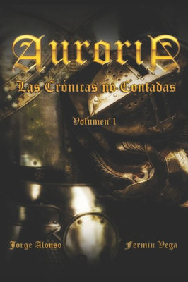 Auroria: Las Crónicas no Contadas. Volumen 1 (Spanish Edition)