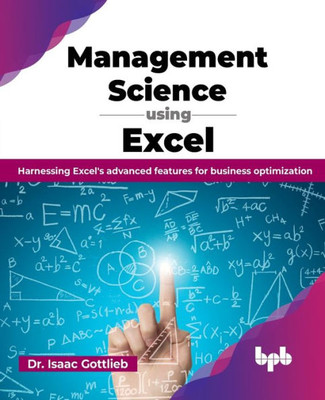 Management Science using Excel: Harnessing Excel's advanced features for business optimization (English Edition)
