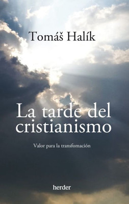 La tarde del cristianismo: Valor para la transformación (Spanish Edition)