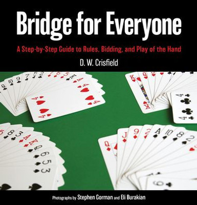 Bridge for Everyone: A Step-by-Step Guide to Rules, Bidding, and Play of the Hand