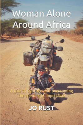 Woman Alone Around Africa: A tale of courage and overcoming the seemingly impossible