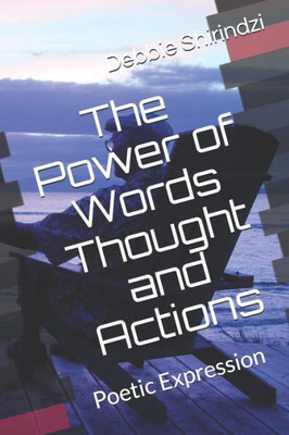 The Power of Words Thought and Actions: Poetic Expression