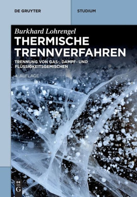 Thermische Trennverfahren: Trennung von Gas-, Dampf- und Flüssigkeitsgemischen (De Gruyter Studium) (German Edition)