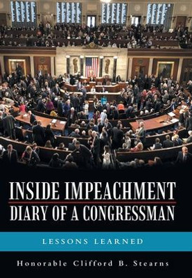 Inside Impeachmentdiary of a Congressman: Lessons Learned