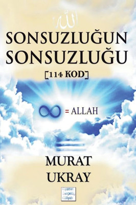 Sonsuzlugun Sonsuzlugu: 114 Kod (Kiyamet Gerçekligi Külliyati) (Turkish Edition)