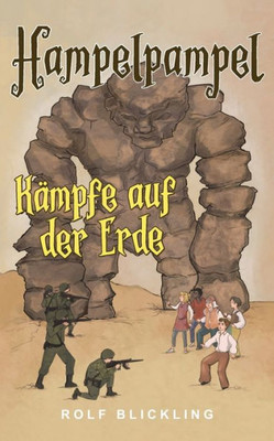 Hampelpample Kämpfe auf der Erde: Abenteuerreisen durch unsere Erdteile und Außenwelt (Hampelpampel Abenteuer) (German Edition)