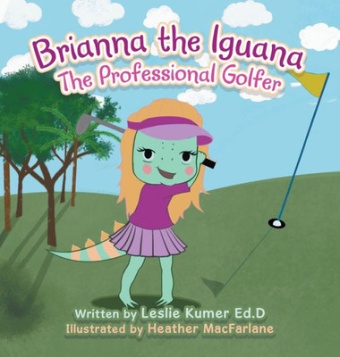 Brianna the Iguana: The Professional Golfer