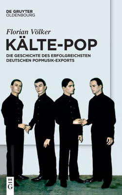 Kälte-Pop: Die Geschichte des erfolgreichsten deutschen Popmusik-Exports (German Edition)