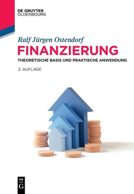Finanzierung: Theoretische Basis und praktische Anwendung (de Gruyter Studium) (German Edition)