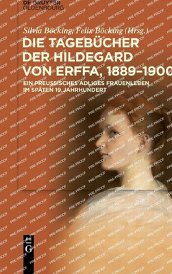 Die Tagebücher der Hildegard von Erffa, 1889-1901: Ein preußisches adliges Frauenleben im späten 19. Jahrhundert (German Edition)