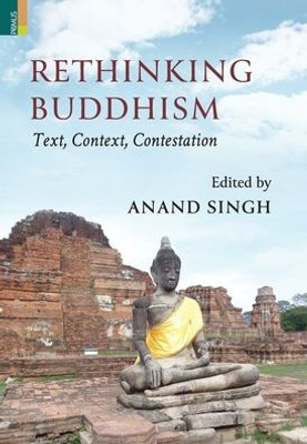Rethinking Buddhism: Text, Context, Contestation:: Text, Context, Contestation