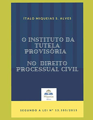 O Instituto da Tutela Provisória no Direito Processual Civil: Segundo a Lei 13.105/2015 (Portuguese Edition)