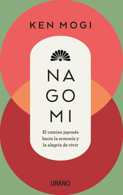 Nagomi: El camino japonEs hacia la armonía y la alegría de vivir (Spanish Edition)