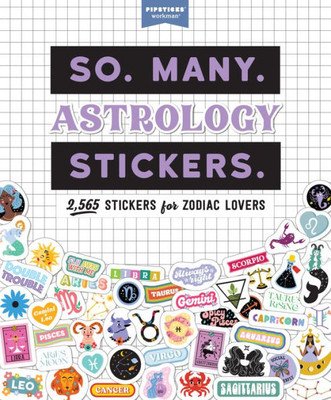 So. Many. Astrology Stickers.: 2,565 Stickers for Zodiac Lovers (Pipsticks+Workman)