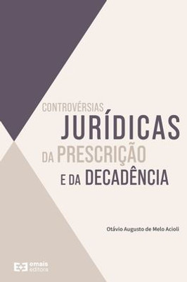 ControvErsias jurídicas da prescrição e da decadência (Portuguese Edition)