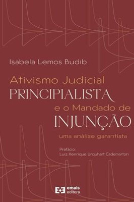 Ativismo Judicial Principialista e o Mandado de Injunção: uma análise garantista (Portuguese Edition)