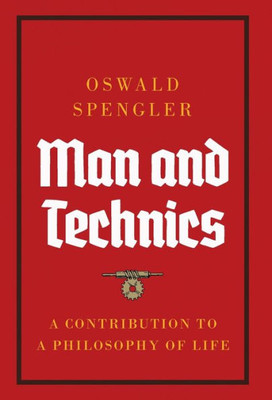 Man and Technics: A Contribution to a Philosophy of Life