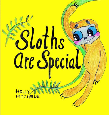 Sloths Are Special: An Inspirational Story That Teaches Self-acceptance (Magical Critters)