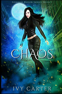 Chaos: A Paranormal Urban Fasntasy Novel (Goddess Kissed Novel)