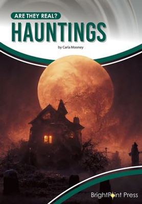 Hauntings (Are They Real?)