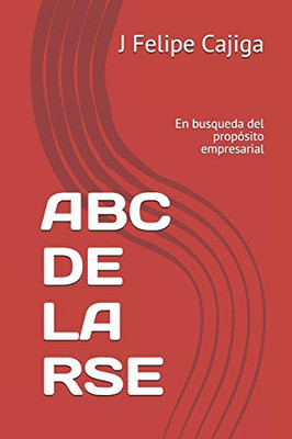ABC DE LA RSE: En busqueda del propósito empresarial (Spanish Edition)