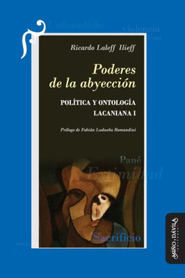 Poderes de la abyección: Política y ontología lacaniana I (Filosofía y Teoría Políticas) (Spanish Edition)